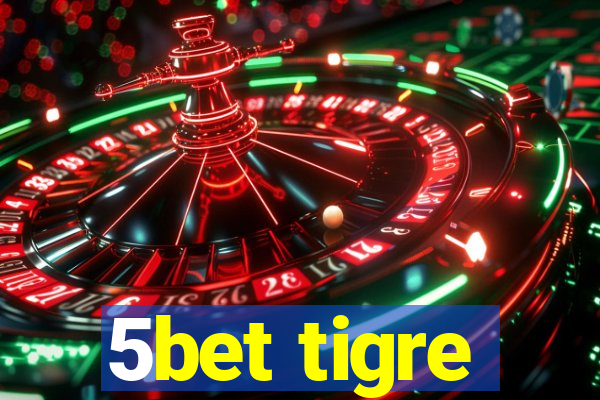 5bet tigre